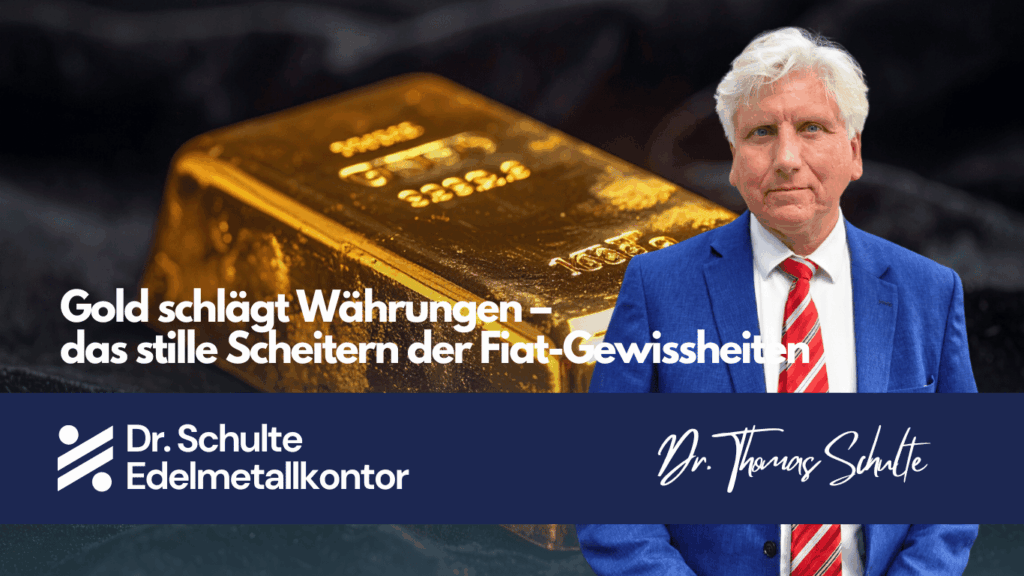 Gold schlägt Währungen – das stille Scheitern der Fiat-Gewissheiten - Edelmetallkontor